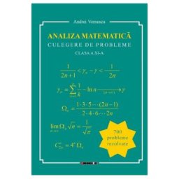 Analiza matematica. Culegere de probleme - Clasa 11 - Andrei Vernescu