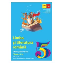 Limba si literatura romana - Clasa 5 - Ghidul profesorului - Florentina Samihaian, Sofia Dobra, Monica Halaszi, Anca Davidoiu-Roman, Horia Corches