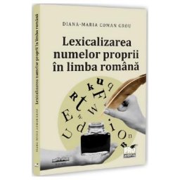 Lexicalizarea numelor proprii in limba romana - Diana-Maria Coman Grou