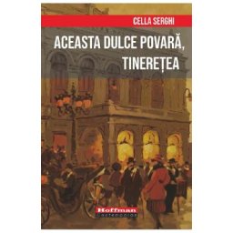 Aceasta dulce povara, tineretea - Cella Serghi