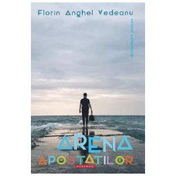 Arena apostatilor - Florin Anghel Vedeanu