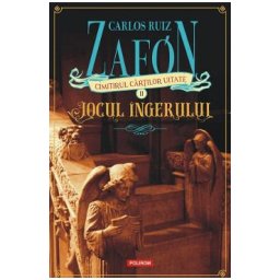 Cimitirul cartilor uitate: Jocul ingerului Vol.2 - Carlos Ruiz Zafon