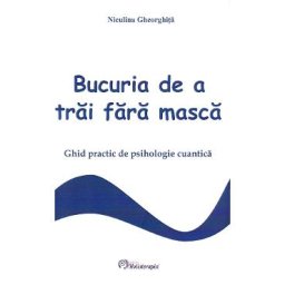 Bucuria de a trai fara masca - Niculina Gheorghita
