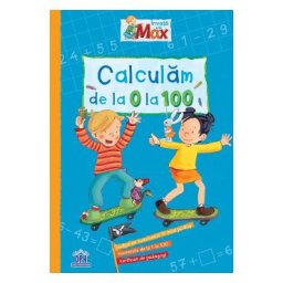 Invata cu Max. Calculam de la 0 la 100 - Brigitte Paul