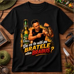 Tricou Personalizat , zDe ce te uiti pe bratele alea BRABUS?, , Colectia OUU TATIII