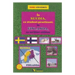 In Suedia, ca student-practicant, in Finlanda, ca scriitor-calator - Doru Ciucescu