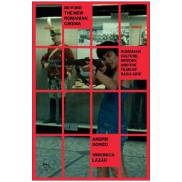 Beyond the New Romanian Cinema - Andrei Gorzo, Veronica Lazar