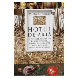 Hotul de arta - Michael Finkel