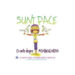 Sunt Pace: O carte despre Mindfulness - Susan Verde, Peter H. Reynolds