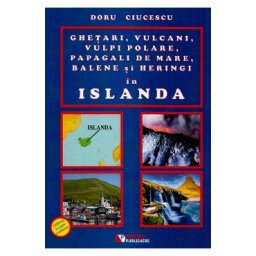 Ghetari, vulcani, vulpi polare, papagali de mare, balene si heringi in islanda - Doru Ciucescu