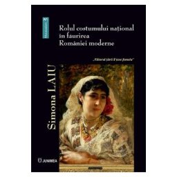 Rolul costumului national in faurirea Romaniei moderne - Simona Laiu