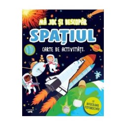 Carte de activitati cu autocolante fosforescente! Ma joc si descopar. Spatiul