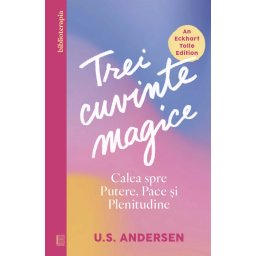 Carte Editura Curtea Veche Trei cuvinte magice autor U.S. Andersen