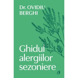Carte Editura Curtea Veche Ghidul alergiilor sezoniere autor Dr. Ovidiu Berghi