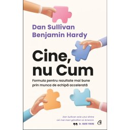 Carte Editura Curtea Veche Cine nu Cum autor Dan Sullivan Dr. Benjamin Hardy
