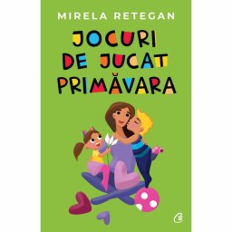 Carte Editura Curtea Veche Jocuri de jucat primavara autor Mirela Retegan