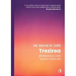 Carte Editura Curtea Veche Trezirea autor Dr. Wayne W. Dyer