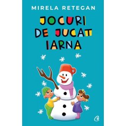 Carte Editura Curtea Veche Jocuri de jucat iarna autor Mirela Retegan