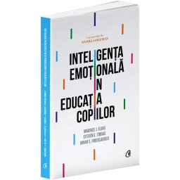 Carte Editura Curtea Veche Inteligenta emotionala in educatia copiilor autor Brian S. Friedlander Steven E. Tobias Maurice J. Elias