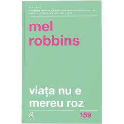 Carte Editura Curtea Veche Viata nu e mereu roz autor Mel Robbins