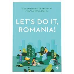 Carte Editura Curtea Veche Let s Do It, Romania! autor Anca Vancu Let s Do It Romania