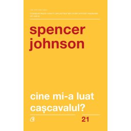 Carte Editura Curtea Veche Cine mi-a luat cascavalul? autor Dr. Spencer Johnson