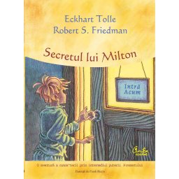 Carte Editura Curtea Veche Secretul lui Milton autor Eckhart Tolle Robert S. Friedman
