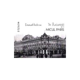 In Bucuresti prin micul Paris - Emanuel Badescu
