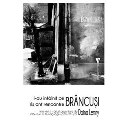 L-au intalnit pe Brancusi / Ils ont rencontre Brancusi - Doina Lemny