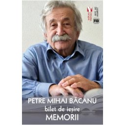 Bilet de iesire. Memorii din vremea ciumei - Petre Mihai Bacanu