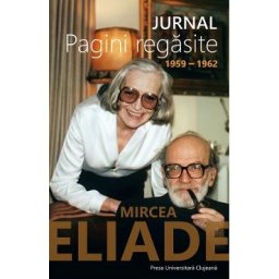 Jurnal. Pagini regasite 1959-1962 - Mircea Eliade