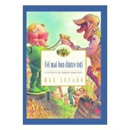 Cel mai bun dintre toti - Max Lucado