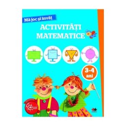 Ma joc si invat. Activitati matematice 3-4 ani