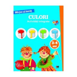 Ma joc si invat: Culori. Activitati integrate 3-4 ani