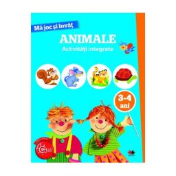 Ma joc si invat: Animale. Activitati integrate 3-4 ani
