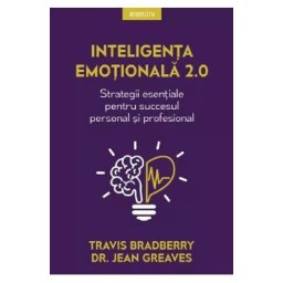 Inteligenta emotionala 2.0. Strategii esentiale - Travis Bradberry