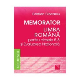 Memorator Literatura romana si Evaluarea Nationala - Clasele 5-8 - Cristian Ciocaniu