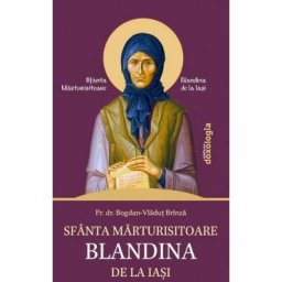 Sfanta Marturisitoare Blandina de la Iasi - Bogdan-Vladut Brinza
