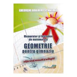 Memorator geometrie pentru gimnaziu - Gheorghe Adalbert Schneider
