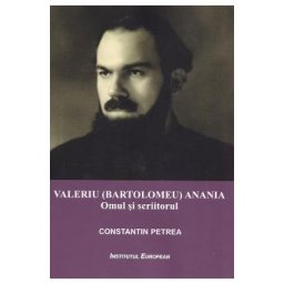 Valeriu (Bartolomeu) Anania. Omul si scriitorul - Constantin Petrea