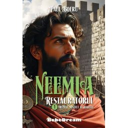 Neemia restauratorul - Fratele nestiut al regelui. Vol.1