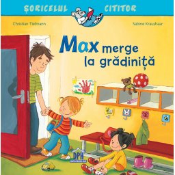 Soricelul cititor: Max merge la gradinita - carte pentru copii 3 ani+