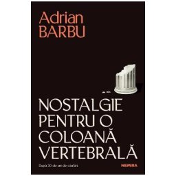 Nostalgie pentru o coloana vertebrala - Adrian Barbu