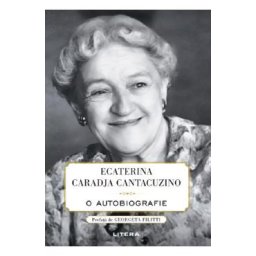 Ecaterina Caradja Cantacuzino. O autobiografie - Printesa Ecaterina Caradja Cantacuzino