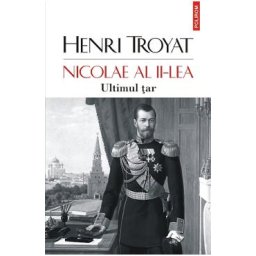 Nicolae al II-lea. Ultimul tar - Henri Troyat