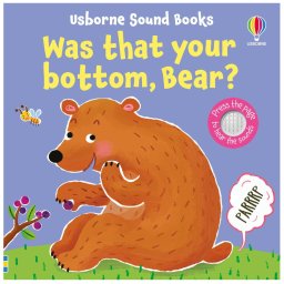 Carte Sonora Sound Book, Sunete Amuzante, Was That Your Bottom, Bear?, varsta 12 luni+