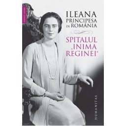 Spitalul „Inima Reginei” - Ileana, principesa de Romania