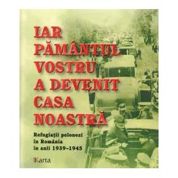 Iar pamantul vostru a devenit casa noastra