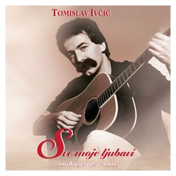 Tomislav Ivčić - Sve moje ljubavi - Antologija (4xCD)