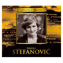 Ivanka Stefanović - Zapisano u vremenu (3xCD)